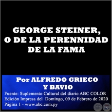 GEORGE STEINER, O DE LA PERENNIDAD DE LA FAMA - Por ALFREDO GRIECO Y BAVIO - Domingo, 09 de Febrero de 2020